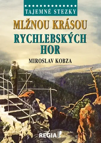 Cestopisy Tajemné stezky: Mlžnou krásou Rychlebských hor - Miroslav Kobza