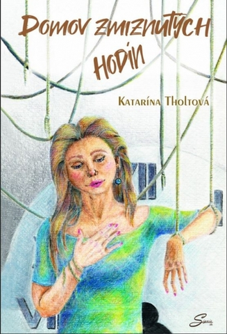 Slovenská beletria Domov zmiznutých hodín - Katarína Tholtová