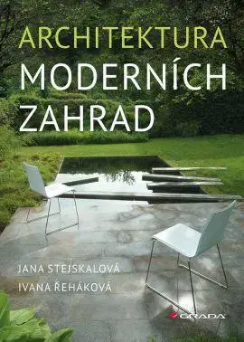 Okrasná záhrada Architektura moderních zahrad - Jana Stejskalová,Ivana Řeháková