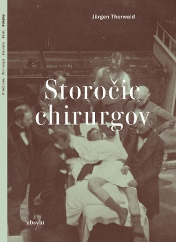 Chirurgia, ortopédia, traumatológia Storočie chirurgov (paperback) - Jürgen Thorwald,Dana Petrigáčová