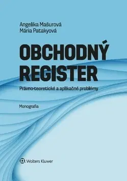 Teória práva Obchodný register - Angelika Mašurová,Mária Patakyová