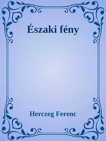Historické romány Északi fény - Ferenc Herczeg
