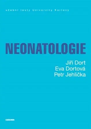 Medicína - ostatné Neonatologie - Jiří Dort,Eva Dortová,Petr Jehlička