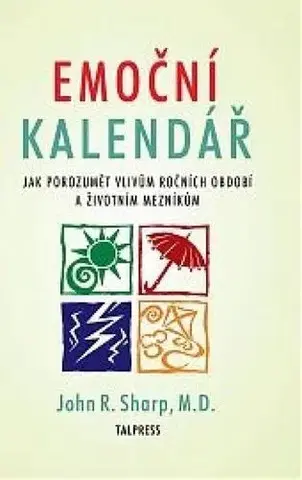 Psychológia, etika Emoční kalendář - Jak porozumět vlivům ročních období a životním mezníkům - Sharp John