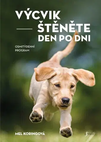 Psy, kynológia Výcvik štěněte den po dni - Mel Koringová,Lea Smrčková
