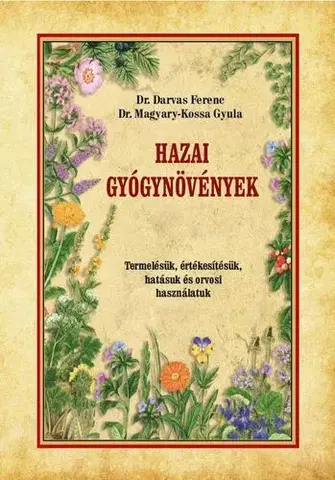 Prírodná lekáreň, bylinky Hazai gyógynövények - Ferenc Darvas,Dr. Gyula Magyary-Kossa