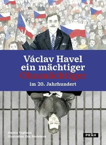 Osobnosti Václav Havel: Ein mächtiger Ohnmächtiger im 20. Jahrhundert - Martin Vopěnka,Eva Bartošová,Rico Schote