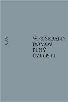 Eseje, úvahy, štúdie Domov plný úzkosti - W. G. Sebald