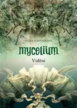 Sci-fi a fantasy Mycelium Vidění - Vilma Kadlečková