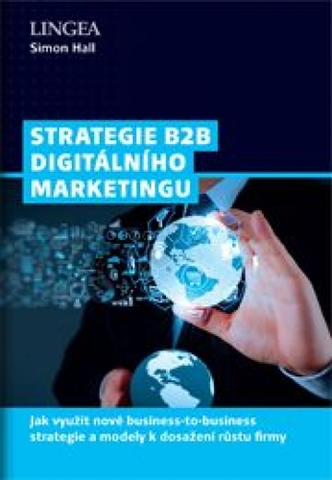 Marketing, reklama, žurnalistika Strategie B2B digitálního marketingu - Simon Hall