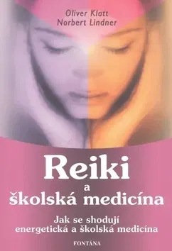 Masáže, wellnes, relaxácia Reiki a školská medicína - Norbert Lindner,Oliver Klatt