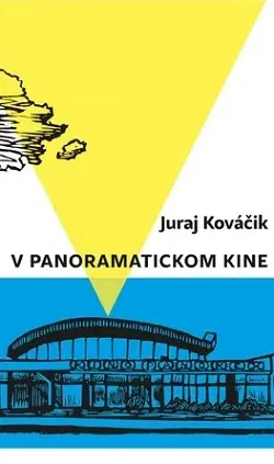 Novely, poviedky, antológie V panoramatickom kine - Juraj Kováčik