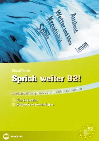 Jazykové maturity Sprich weiter B2! - 20 új szóbeli vizsgatéma a Sprich einfach B2! kötethez - Tamás Kispál