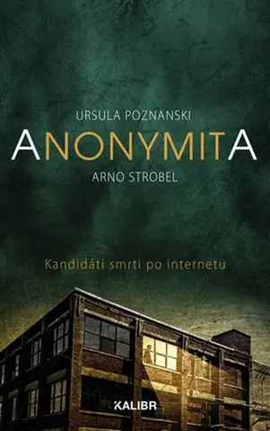 Detektívky, trilery, horory Anonymita - Ursula Poznanski,Arno Strobel,Radovan Baroš
