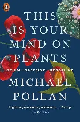 Psychológia, etika This Is Your Mind On Plants - Michael Pollan