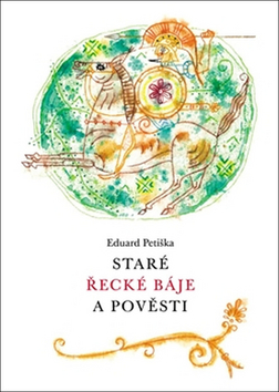 Bájky a povesti Staré řecké báje a pověsti - Eduard Petiška