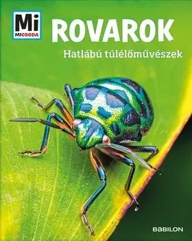 Príroda Rovarok - Hatlábú túlélőművészek - Mi Micsoda - Alexandra Rigos