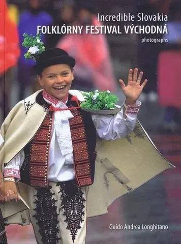 Ľudové tradície, zvyky, folklór Incredible Slovakia - Folklórny festival Východná - Andrea Guido Longhitano