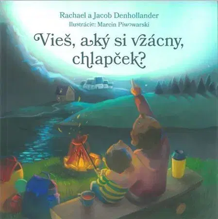 Náboženská literatúra pre deti Vieš, aký si vzácny, chlapček? - Rachael Denhollander,Jacob Denhollander,Marcin Piwowarski