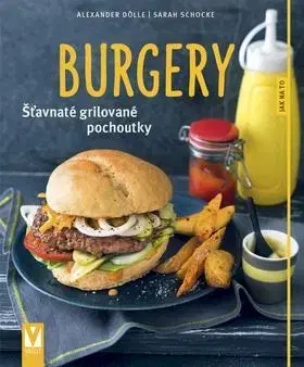 Kuchárske knihy Burgery - šťavnaté grilované pochoutky - Kolektív autorov