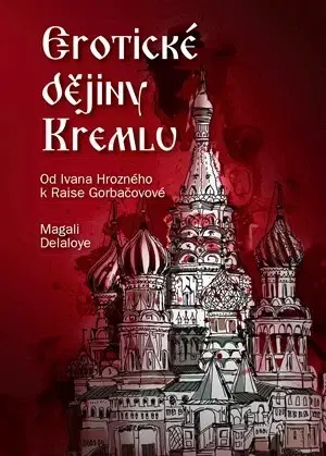 Svetové dejiny, dejiny štátov Erotické dějiny Kremlu - Magali Delaloye