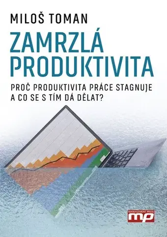 Marketing, reklama, žurnalistika Zamrzlá produktivita - Miloš Toman