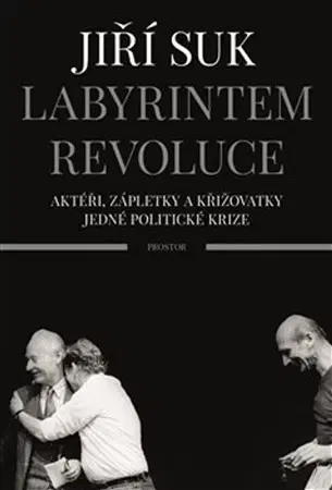 Politológia Labyrintem revoluce - Jiří Suk