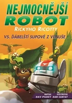 Dobrodružstvo, napätie, western Nejmocnější robot Rickyho Ricotty vs. ďábelští supové z Venuše - Dav Pilkey