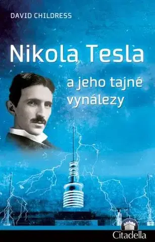 Veda, vynálezy Nikola Tesla a jeho tajné vynálezy, druhé nezmenené vydanie - David Childress
