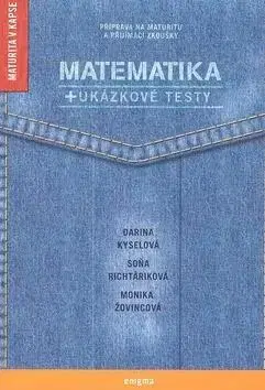 Maturity - Ostatné Matematika+ukázkové testy - Darina Kyselová,Soňa Richtáriková,Monika Žovincová