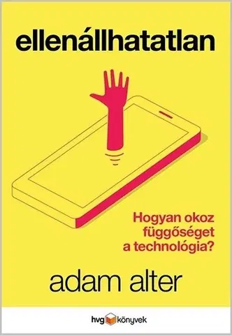 Veda, technika, elektrotechnika Ellenállhatatlan - Adam Alter