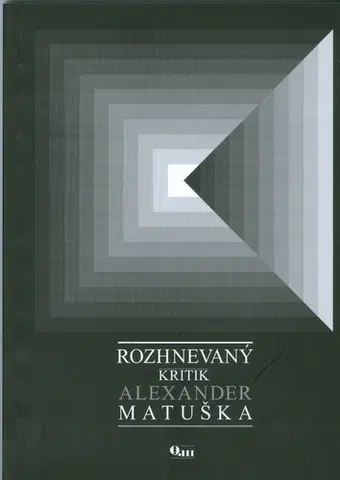 Biografie - ostatné Rozhnevaný kritik - Alexander Matuška,Kveta Daškova
