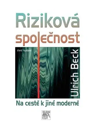 Sociológia, etnológia Riziková společnost (třetí vydání) - Ulrich Beck
