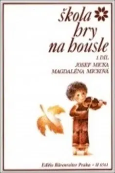 Hudba - noty, spevníky, príručky Škola hry na housle I - Magdaléna Micková,Josef Micka