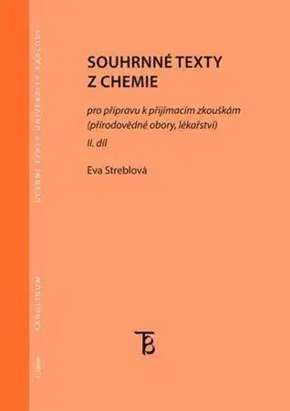 Prijímačky na vysoké školy Souhrnné texty z chemie pro přípravu k přijímacím zkouškám II. díl - Eva Streblová