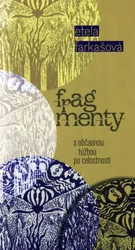 Eseje, úvahy, štúdie Frag menty s občasnou túžbou po celostnosti - Etela Farkašová,Kveta Fulierová,Ingrid Skalická