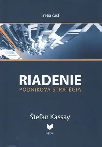 Manažment Riadenie podniková stratégia 3. časť - Štefan Kassay