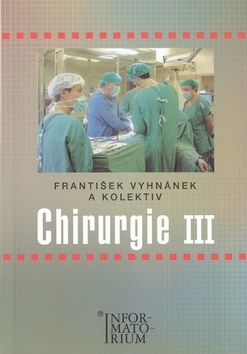 Učebnice pre SŠ - ostatné Chirurgie III - František Vyhnánek,Kolektív autorov