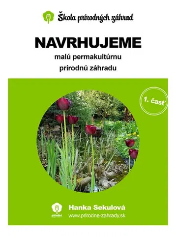 Záhrada - Ostatné Navrhujeme malú permakultúrnu prírodnú záhradu - Hanka Sekulová