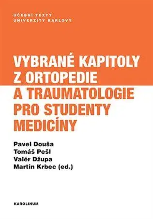 Pre vysoké školy Vybrané kapitoly z ortopedie a traumatologie pro studenty medicíny - Pavel Douša