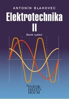Veda, technika, elektrotechnika Elektrotechnika II 6. vydání - Antonín Blahovec