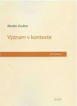 Eseje, úvahy, štúdie Význam v kontexte - Marián Zouhar