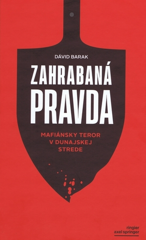 Mafia, podsvetie Zahrabaná pravda - Mafiánsky teror v Dunajskej Strede - Dávid Barak