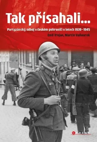 Druhá svetová vojna Tak přísahali..., 2. vydání - Martin Vaňourek,Emil Trojan