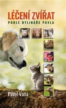 Zvieratá, chovateľstvo - ostatné Léčení zvířat podle bylináře Pavla - Pavel Váňa