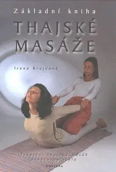 Alternatívna medicína - ostatné Thajské masáže - Základní kniha - Irena Krejčová