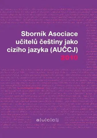 Učebnice a príručky Sborník Asociace učitelů češtiny jako cizího jazyka 2010 - Kateřina Hlínová