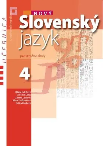 Slovenský jazyk Nový Slovenský jazyk pre SŠ 4 – učebnica - Milada Caltíková,Kolektív autorov