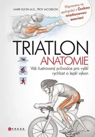 Beh, bicyklovanie, plávanie Triatlon - anatomie - Troy Jacobson,Mark Klion