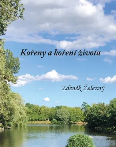 Česká poézia Kořeny a koření života - Zdeněk Železný